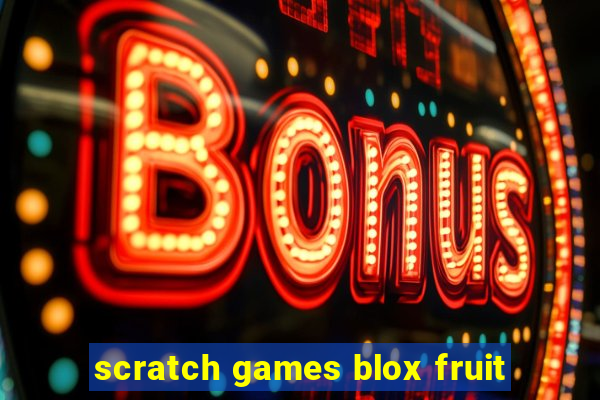 scratch games blox fruit